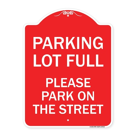 Parking Lot Full-Please Park On The Street, Red & White Aluminum Architectural Sign
